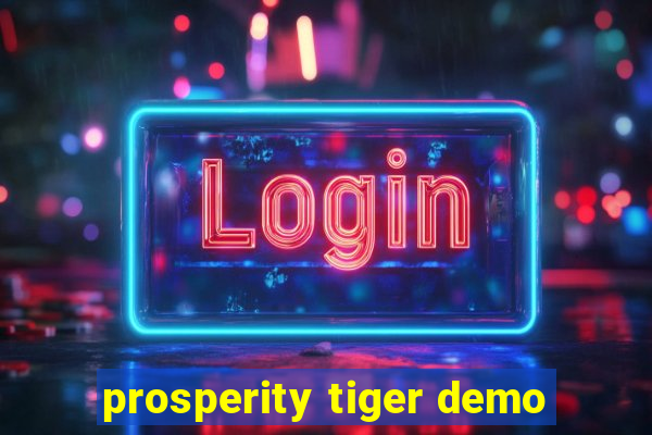 prosperity tiger demo